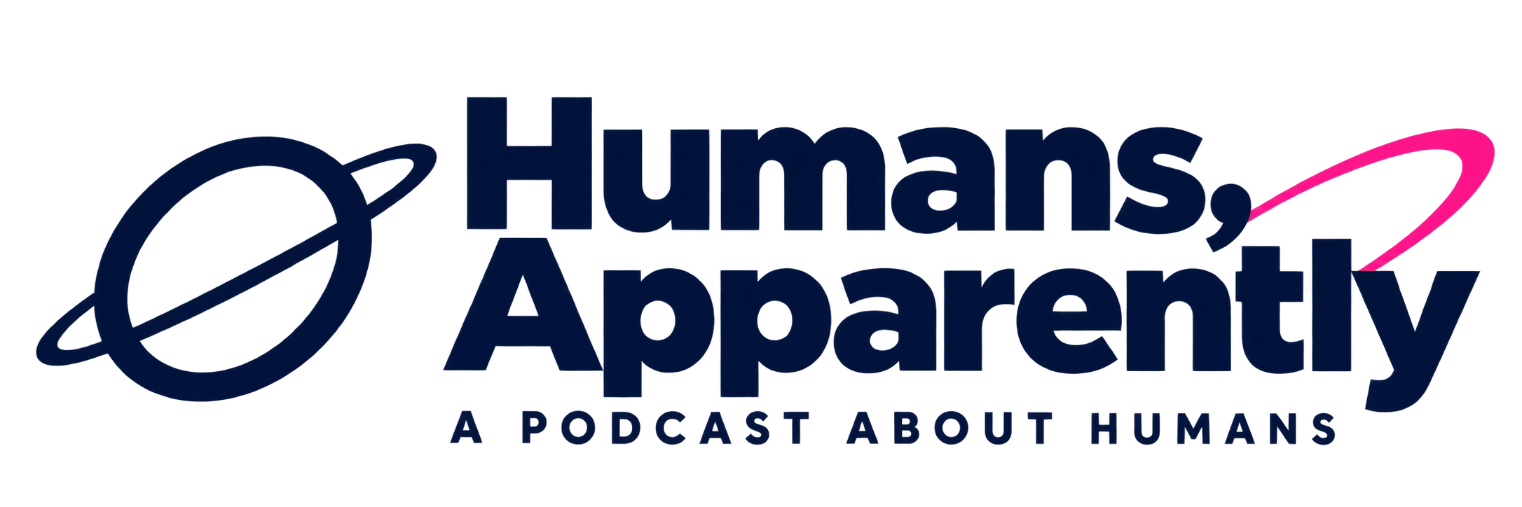 Humans, Apparently — a podcast about humans